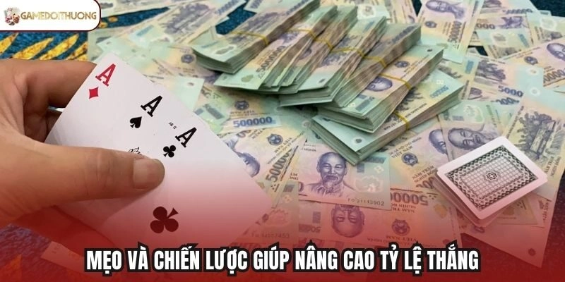 Mẹo và chiến lược giúp nâng cao tỷ lệ thắng